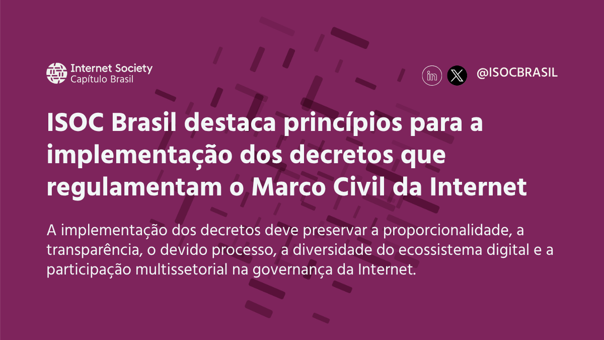 Manifestação da ISOC Brasil manifestação sobre os decretos que regulamentam o Marco Civil da Internet