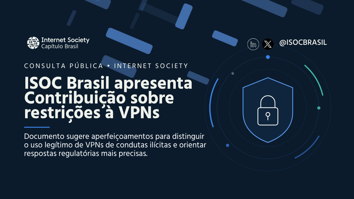 ISOC Brasil apresenta contribuição à consulta da Internet Society sobre restrições a VPNs