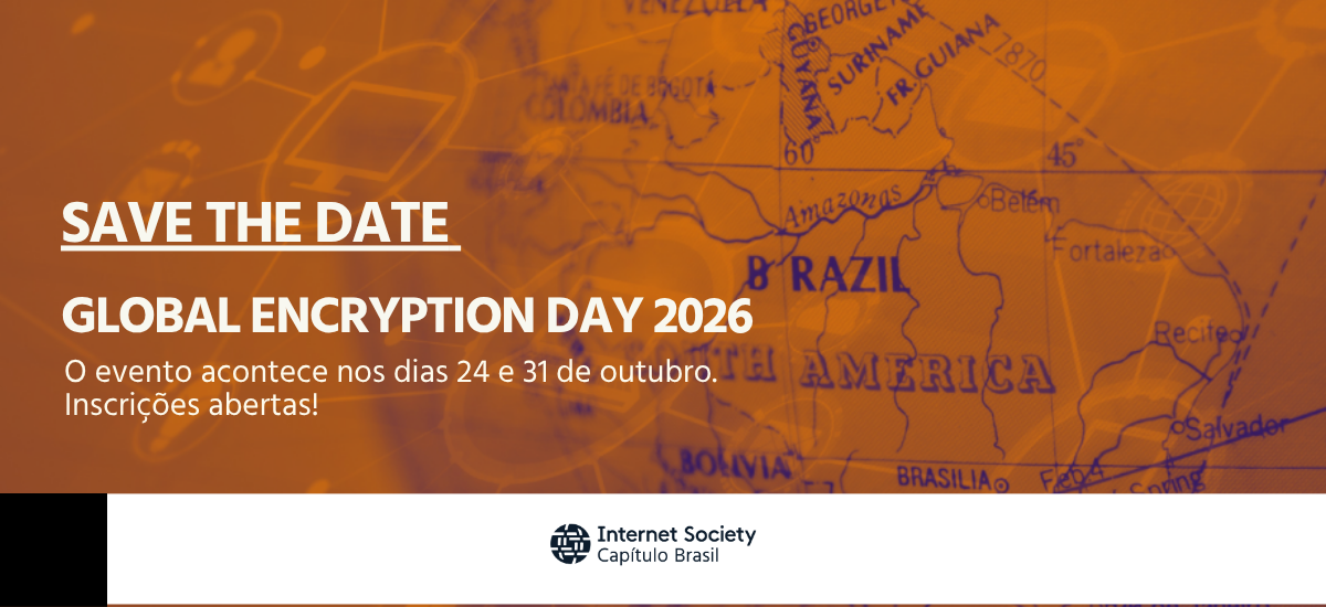 SAVE THE DATE | ISOC Brasil realizada atividade para o Global Encryption Day 2026