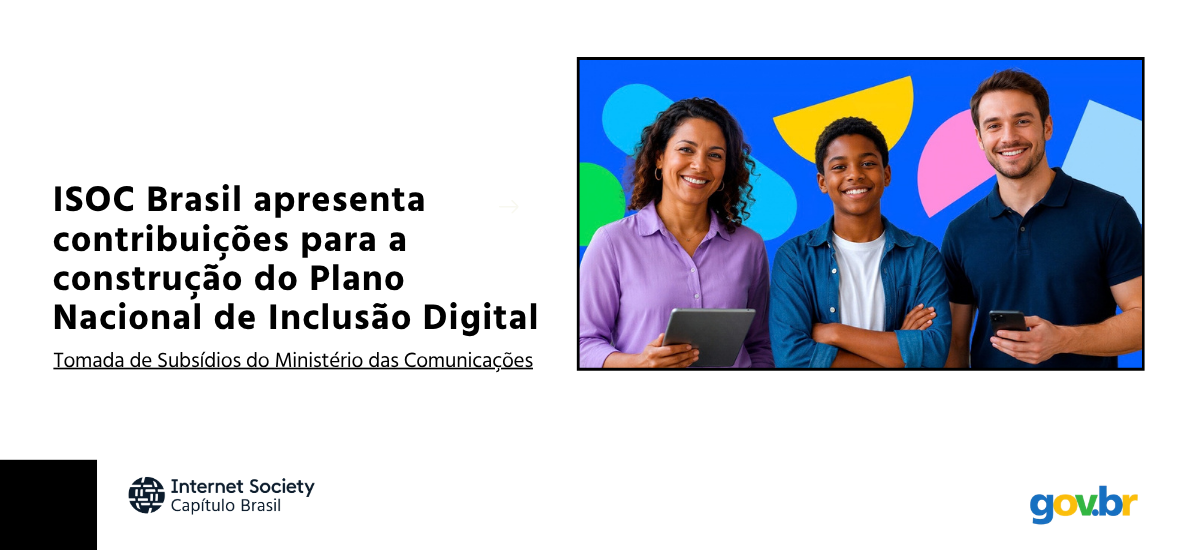 Contribuição da ISOC Brasil à Tomada de Subsídios do Plano Nacional de Inclusão Digital
